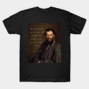 Leo Tolstoy portrait and quote: If you feel pain, you&#39;re alive, T-Shirt